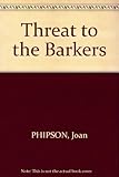 Front cover for the book Threat to the Barkers by Joan Phipson