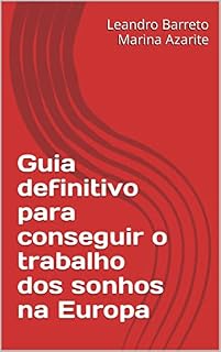 Livro Guia definitivo para conseguir o trabalho dos sonhos na Europa