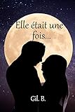 Elle était une fois... (French Edition) by Gil. B.