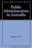 Front cover for the book Public administration in Australia by R. N. Spann