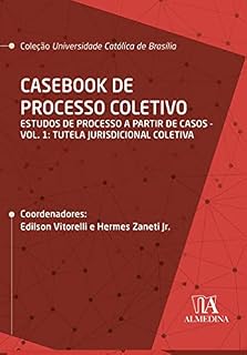 Livro Casebook de Processo Coletivo – Vol. I; Estudos de Processo a partir de Casos: Tutela jurisdicional coletiva (UCB)