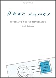 Dear James: Letters to a Young Illustrator by