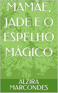 Livro MAMÃE, JADE E O ESPELHO MÁGICO