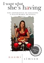 I want what she's having- the experience of creating a pleasurable business (English, Spanish, French, Italian, German, Japanese, Russian, Ukrainian, ... Gujarati, Bengali and Korean Edition)