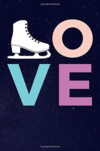 LOVE: - A Lined, Blank Journal or Diary for Figure Skaters - 6 x 9 Inches - 100 Pages