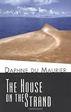 By Daphne du Maurier The House on the Strand