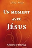 Un moment avec Jésus : Chaque jour de l'année by Sarah Young