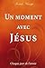 Un moment avec Jésus : Chaque jour de l'année by Sarah Young
