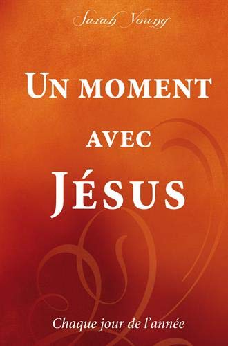 Un moment avec Jésus : Chaque jour de l'année by Sarah Young