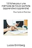 12 fiches pour une méthode de travail parfaite (apprendre à apprendre): Pour lycée et Post-bac (French Edition) by Lucas Grimberg