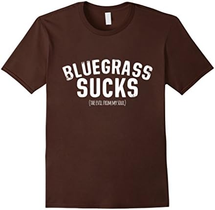 Men's Bluegrass SUCKS (the evil from my soul) T-Shirt 2XL Brown