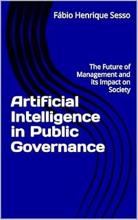 Livro Artificial Intelligence in Public Governance : The Future of Management and its Impact on Society