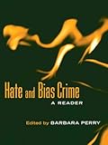 Hate and Bias Crime: A Reader