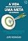 Livro A Vida Que Você Quer Está a Uma Meta de Distância: Saiba como transformar sonhos em metas e metas em conquistas — não com truques mágicos, mas com pequenas doses diárias de ação!