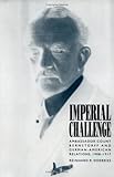 Imperial Challenge : Ambassador Count Bernstorff and German-American Relations, 1908-1917, Doerries, Reinhard R., 0807818208