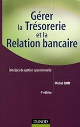 Gérer la trésorerie et la relation bancaire
