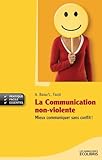 La communication non-violente : Mieux communiquer sans conflits ! by 