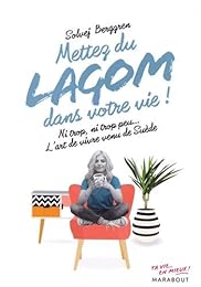 Mettez du lagom dans votre vie: Ni trop, ni trop peu, juste ce qu il faut : l ar