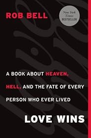 Love Wins: A Book About Heaven, Hell, and the Fate of Every Person Who Ever Lived
