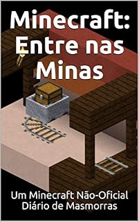 Livro Minecraft: Entre nas Minas: Um Minecraft Não-Oficial Diário de Masmorras
