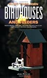 Build Your Own Birdhouses and Feeders: From Simple, Natural Designs to Spectacular, Customized Houses and Feeders