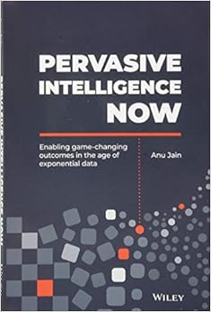Pervasive Intelligence Now: Enabling Game-Changing Outcomes in the Age of Exponential Data Pervasive Intelligence Now: Enabling Game-Changing Outcomes in the Age of Exponential Data