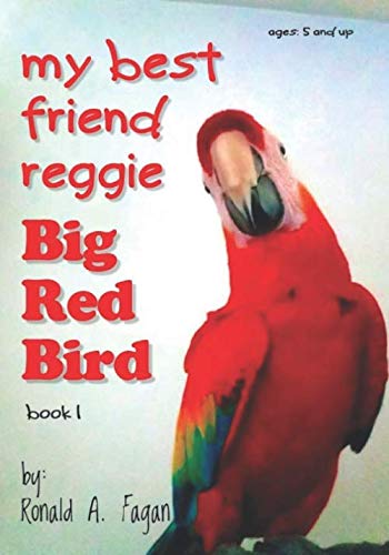My Best Friend Reggie: Big Red Bird Book 1 (Big Red Bird Series) by Ronald A. Fagan