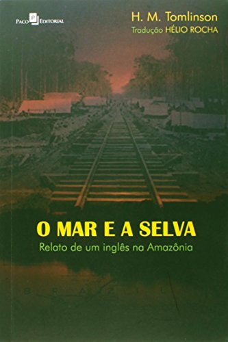 Livro O Mar e a Selva. Relato de Um Inglês na Amazônia
