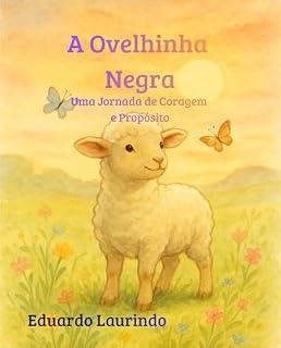 Livro A Ovelhinha Negra: Uma Jornada de Coragem e Propósito