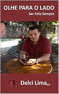 Livro Olhe para o Lado: Ser Feliz Sempre
