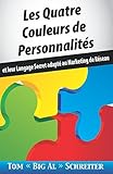 Les Quatre Couleurs de Personnalités: Et Leur Langage Secret Adapté Au Marketing de Réseau (French Edition) by Tom 