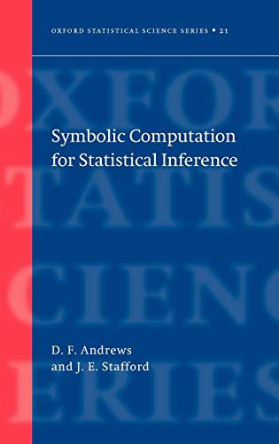 Symbolic Computation for Statistical Inference (Oxford Statistical Science Series) by D. F. Andrews, J. E. Stafford