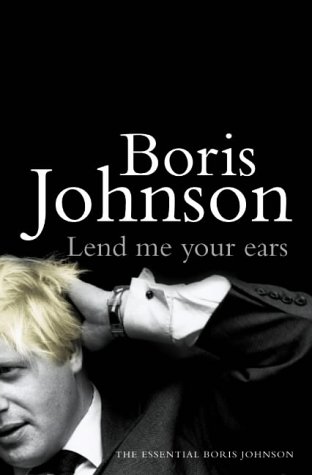 Lend Me Your Ears by Boris Johnson
