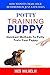 potty training puppy: How to Potty-train Your Puppy in Just A Few Days; Quickest Methods To Potty Tr by Med Wilhelm