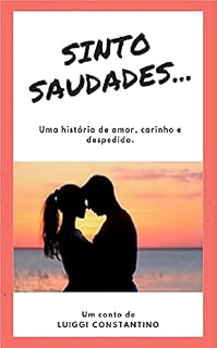 Livro Sinto Saudades...: Uma história de amor, carinho e despedida.