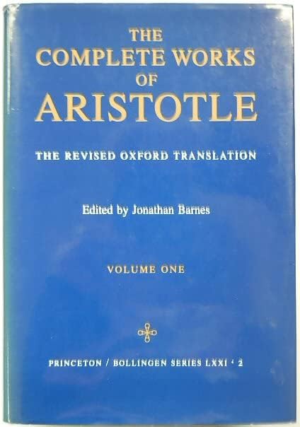 The Complete Works of Aristotle: The Revised Oxford Translation