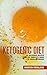Ketogenic Diet: 50 Delicious, Ketogenic Recipes And The Complete Guide To Going Ketogenic (Keto, Ketogenic, Ketogenic Diet, Ketogenic Recipes, Ketogenic Cookbook, Low Carb, Ketosis)
