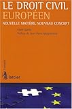 Le droit civil européen: Nouveau concept, nouvelle matière (LSB. EUROPE(S)) (French Edition) by 
