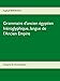Grammaire d'ancien égyptien hiéroglyphique, langue de l'Ancien Empire by 