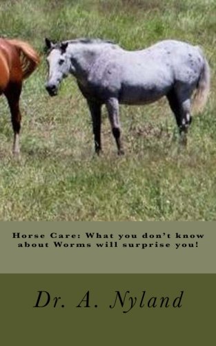 Horse Care: What you don't know about Worms will surprise you!