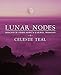 Lunar Nodes: Discover Your Soul's Karmic Mission by Celeste Teal