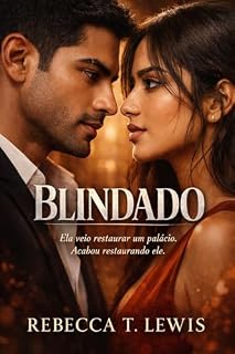 Livro Blindado : Ela veio restaurar um palácio. Acabou restaurando ele.