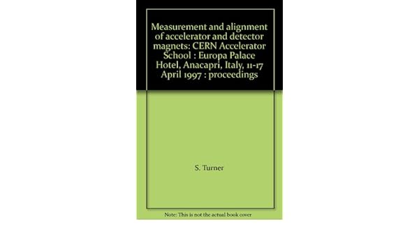 Measurement and alignment of accelerator and detector magnets: CERN Accelerator School : Europa Palace Hotel, Anacapri, Italy, 11-17 April 1997 ...