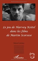 Le  jeu de Harvey Keitel dans les films de Martin Scorsese