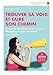 Trouver sa voix et faire son chemin : Coaching vocal pour se faire entendre, prendre sa place et aff by 
