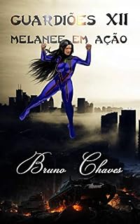 Livro Guardiões XII: Melanee em Ação (Saga dos Guardiões Livro 14)