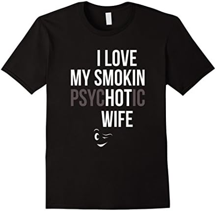 Mens I Love My Smoking PsychHOTtic Wife T-Shirt Large Black