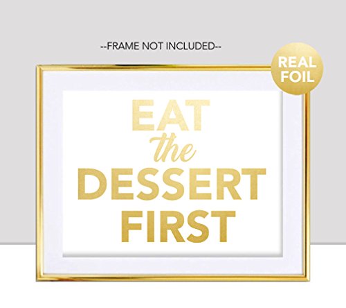 Eat The Dessert First Gold Foil Print Poster Handmade Famous Quote Art Wedding Gift UNFRAMED Home Office Wall Kitchen Decor Metallic Sparkle Modern Luxury Food Accent Golden Chef Sign Luxe (8 x 10)