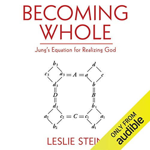Becoming Whole: Jung's Equation for Realizing God by Leslie Stein