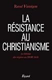 La resistance au christianisme: Les heresies des origines au XVIIIe siecle (French Edition) by 